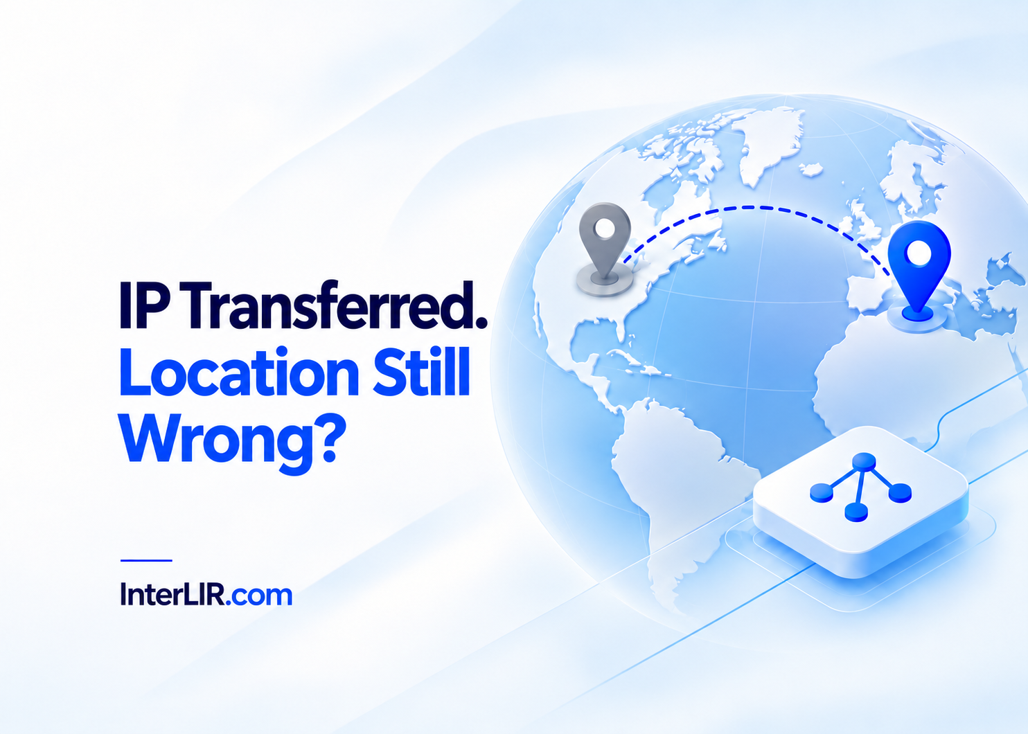 IP geolocation issues after an IP address transfer | InterLIR.com
